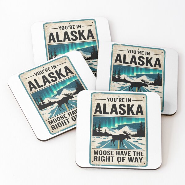 Item preview, You're in Alaska: Moose Have the Right of Way Sign designed and sold by OldSchoolRetro.