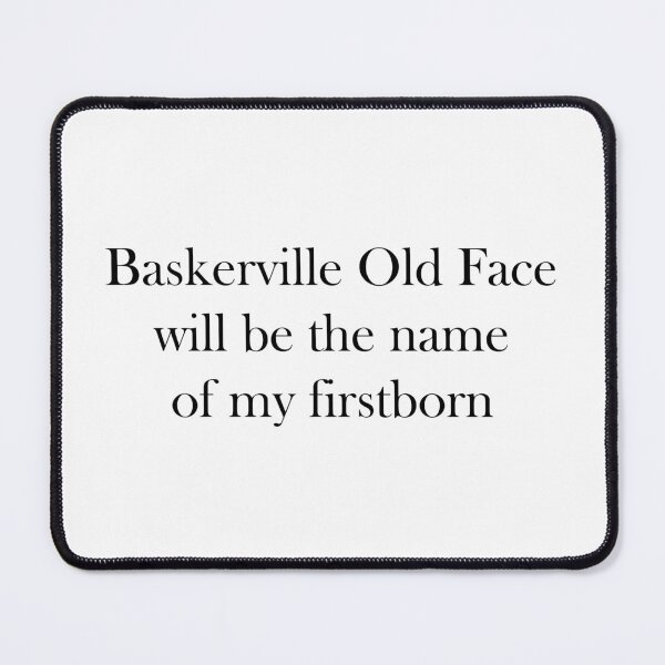 Item preview, Baskerville Old Face will be the name of my firstborn designed and sold by spencespry.