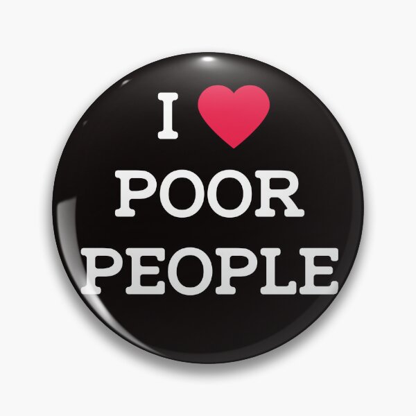 Item preview, "I <3 POOR PEOPLE designed and sold by BoneZoneXaniel.