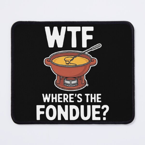 Item preview, Cheese Fondue Humor - “WTF: Where’s the Fondue? designed and sold by love3617.