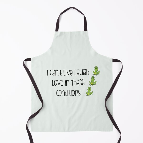 Item preview, I Can't Live Laugh Love in These Conditions designed and sold by Pawsome Quotes.