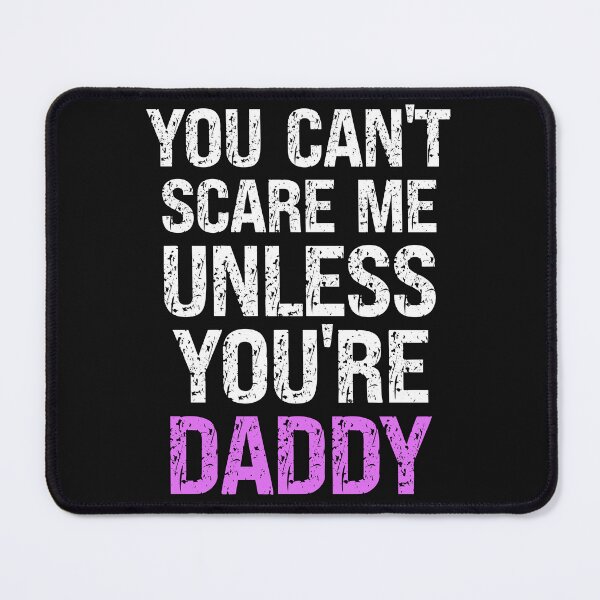 Item preview, You Can't Scare Me Unless You're Daddy designed and sold by SharpThreadZ.
