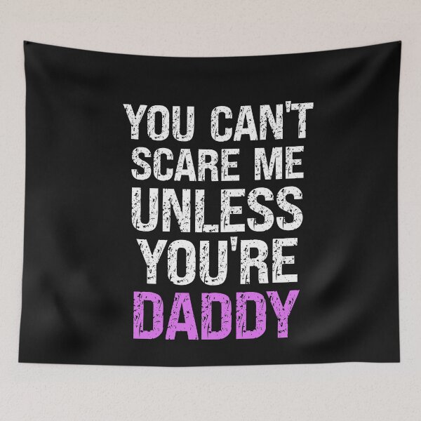 Item preview, You Can't Scare Me Unless You're Daddy  designed and sold by SharpThreadZ.