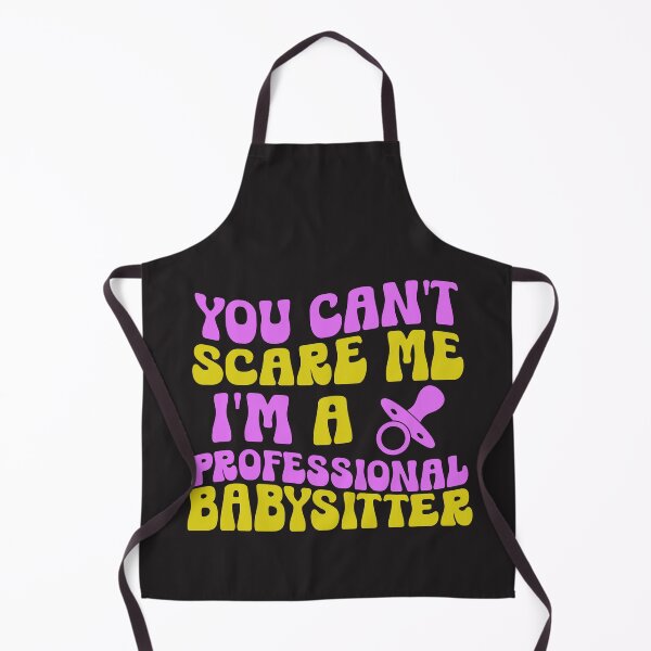 Item preview, You Can't Scare Me I'm A Professional Babysitter designed and sold by SharpThreadZ.