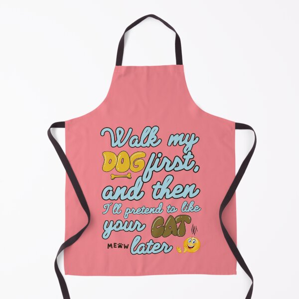 Item preview, Walk My Dog First, and I'll Pretend to Like Your Cat Later designed and sold by ARUN VASWANI.