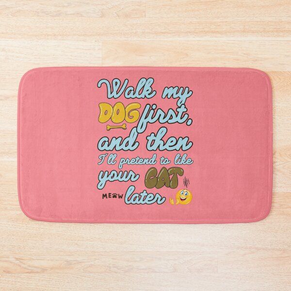 Item preview, Walk My Dog First, and I'll Pretend to Like Your Cat Later designed and sold by ARUN VASWANI.