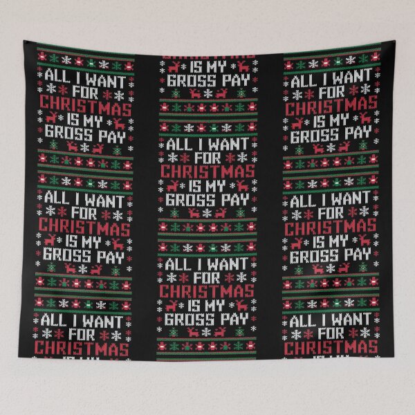 Item preview, All I Want For Christmas Is My Gross Pay designed and sold by PlanetMarker.
