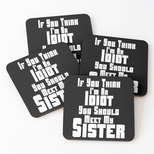 Item preview, If You Think I'm An Idiot You Should Meet My Sister designed and sold by Promoc.