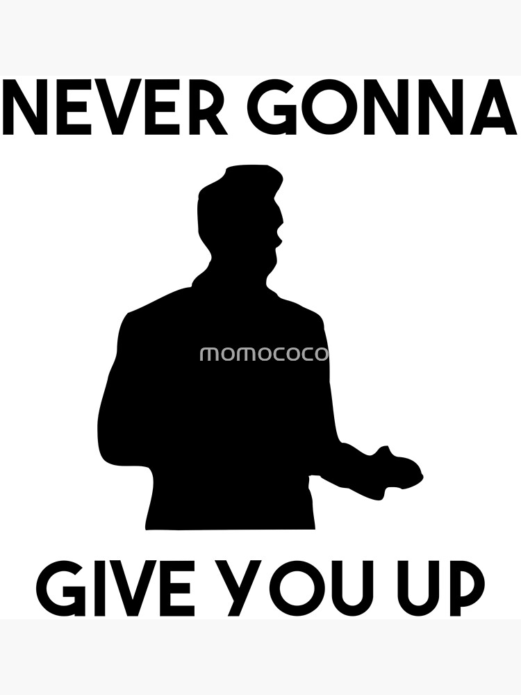 Rick Astley Never Gonna Give You Up Poster For Sale By Momococo Redbubble 0511