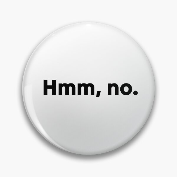 Item preview, Hmm, no. designed and sold by WhackoDesigns.