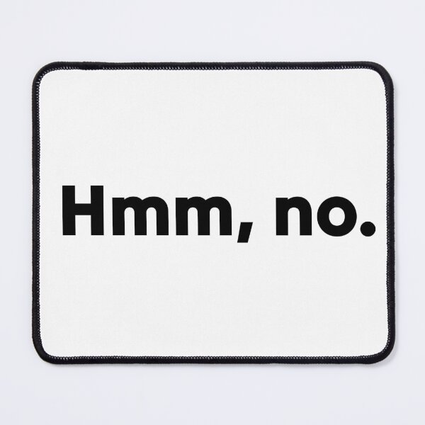 Item preview, Hmm, no. designed and sold by WhackoDesigns.
