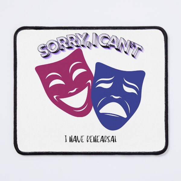 Item preview, Sorry, I Can't. I Have Rehearsal. designed and sold by achickpea.