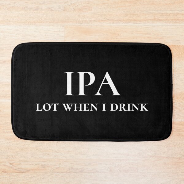 Item preview, IPA lot when i drink designed and sold by Bleak Shirt.