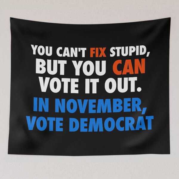Item preview, You Can't Fix Stupid, But You Can Vote it Out! designed and sold by unixorn.
