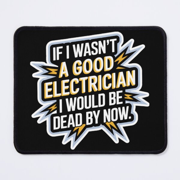 Item preview, If I wasn't a Good Electrician I would be dead by now designed and sold by miriamo25.