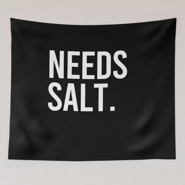 Item preview, Needs Salt designed and sold by mhernaevily.