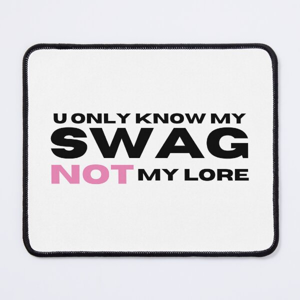 Item preview, U ONLY KNOW MY SWAG NOT MY LORE  designed and sold by ilytbellaa.
