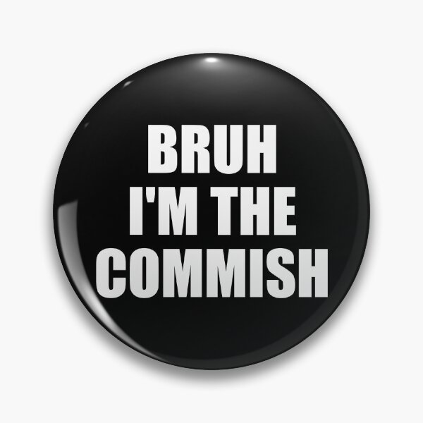 Item preview, Bruh I'm The Commish designed and sold by mhernaevily.