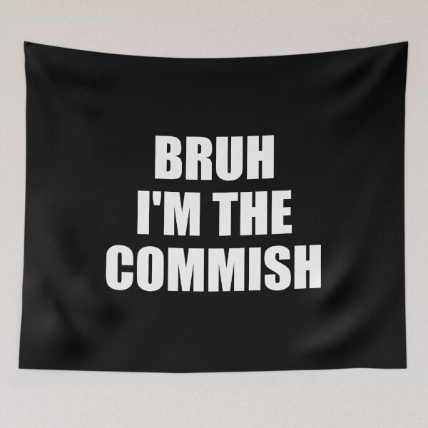 Item preview, Bruh I'm The Commish designed and sold by mhernaevily.