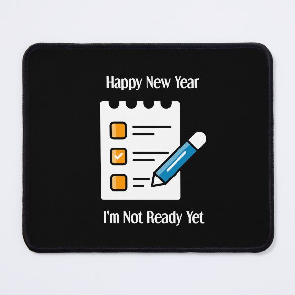 Item preview, "Happy New Year: I'm Not Ready Yet" New Year, same me bold and funny design designed and sold by TR_fairydesigns.