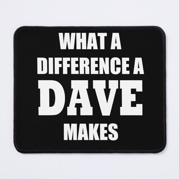 Item preview, What a difference a Dave makes designed and sold by Geeky Goblin Workshop.