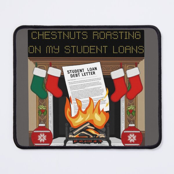 Item preview, Chestnuts Roasting on my Student Loans designed and sold by DreamDarker.