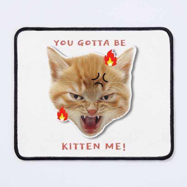 Item preview, You gotta be kitten me! designed and sold by dgutpro87.