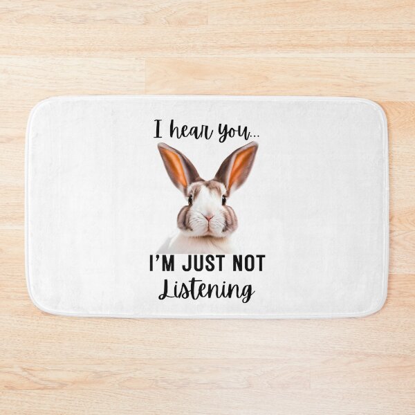 Item preview, Funny Rabbit Design: I Hear You, I'm Just Not Listening designed and sold by Fredster1966.