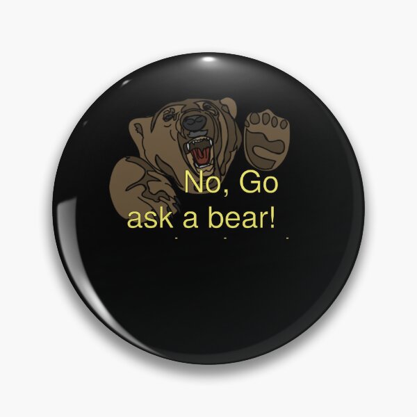 Item preview, Go ask a bear! designed and sold by Nas-T-Shirt-Co.