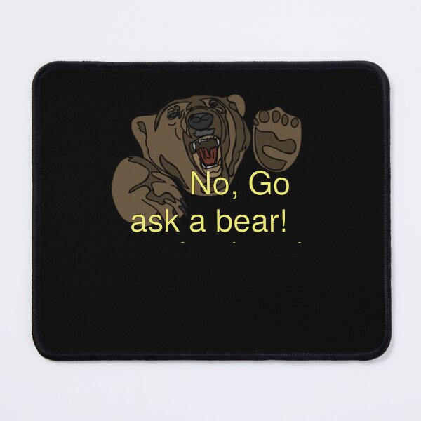 Item preview, Go ask a bear! designed and sold by Nas-T-Shirt-Co.