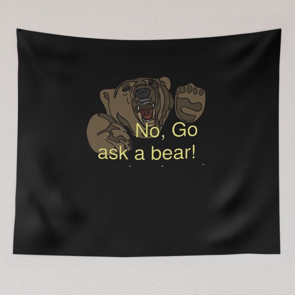 Item preview, Go ask a bear! designed and sold by Nas-T-Shirt-Co.
