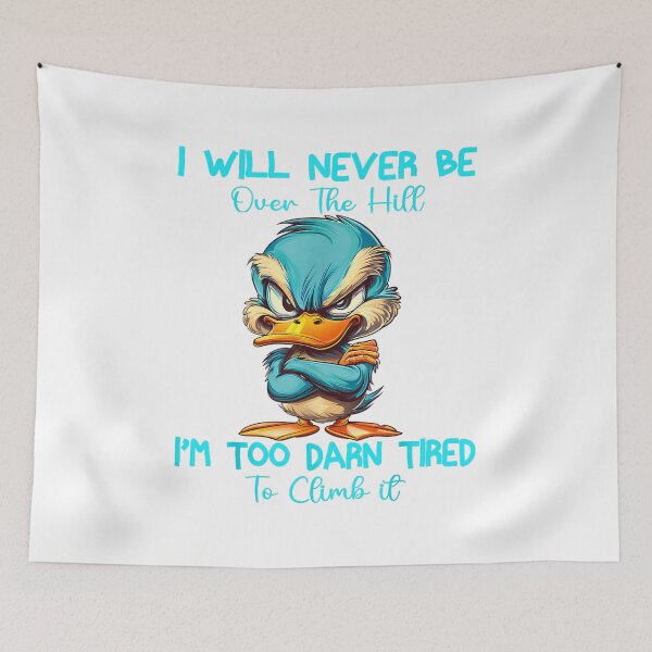 Item preview, I Will Never Be Over The Hill I’m Too Darn Tired Climb It  designed and sold by Adriana-PA.