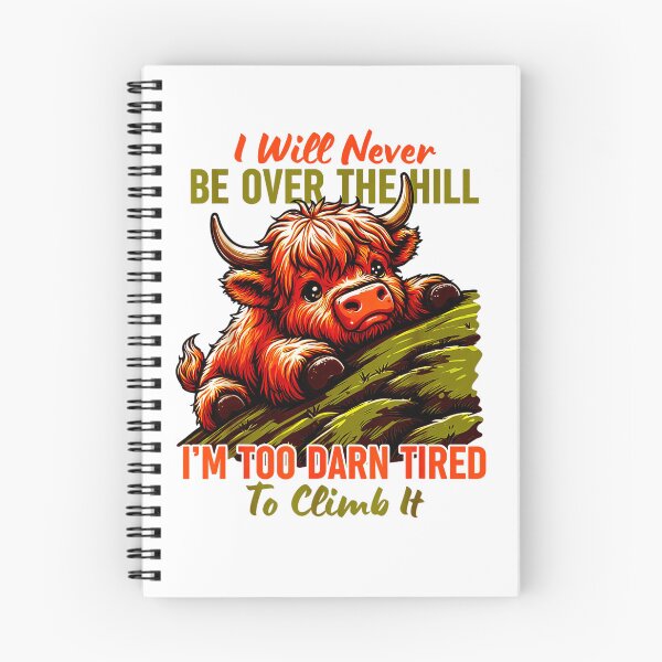 Item preview, I Will Never Be Over The Hill I’m Too Darn Tired Climb It designed and sold by Adriana-PA.