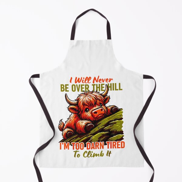 Item preview, I Will Never Be Over The Hill I’m Too Darn Tired Climb It designed and sold by Adriana-PA.
