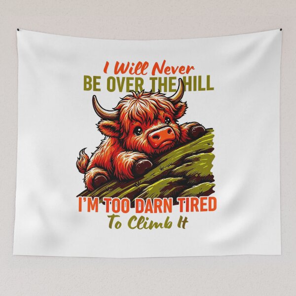 Item preview, I Will Never Be Over The Hill I’m Too Darn Tired Climb It designed and sold by Adriana-PA.