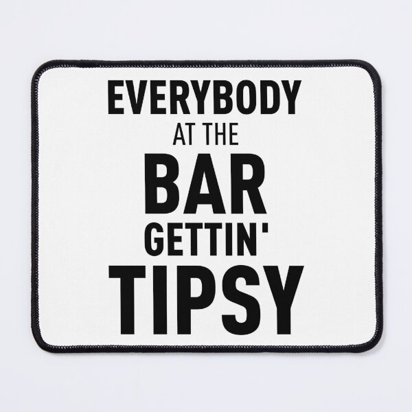 Item preview, Everybody At The Bar Gettin Tipsy (Black Design) | V2 designed and sold by FilipeFerreira.