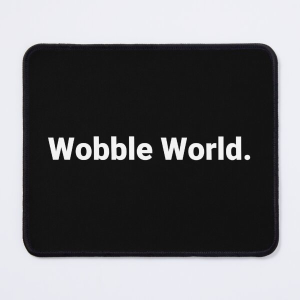 Item preview, Wobble World. designed and sold by Text-based T-Shirts and Gifts.