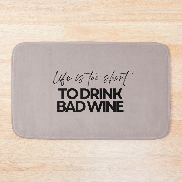 Item preview, Life Is Too Short to Drink Bad Wine - Funny Wine Lover Design designed and sold by Literally-True.