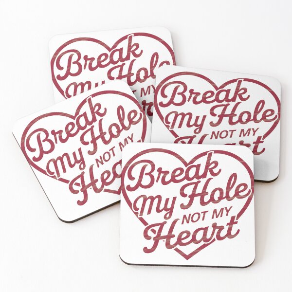 Item preview, Break my hole not my heart designed and sold by NWohiographics.