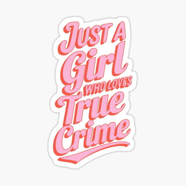 Item preview, Just a Girl who Loves True Crime designed and sold by cafelab.