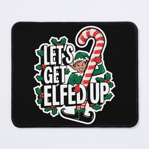 Item preview, Let's Get Elfed Up designed and sold by TrippyOutfitter.