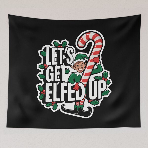 Item preview, Let's Get Elfed Up designed and sold by TrippyOutfitter.