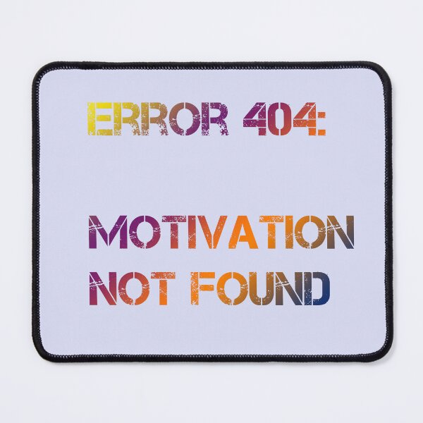 Item preview, Error 404 motivation not found designed and sold by PineSunStudio.