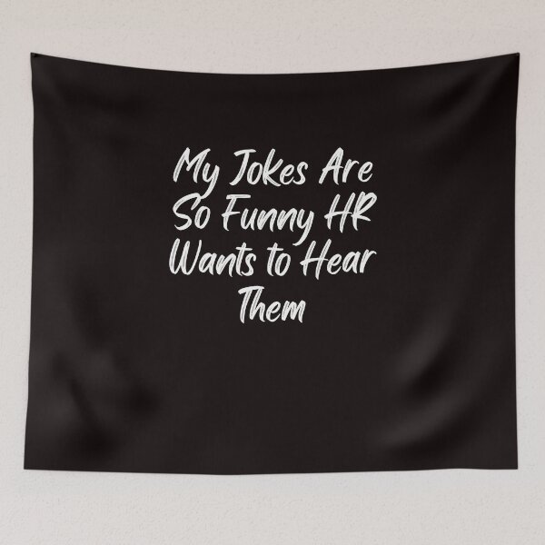 Item preview, My Jokes Are So Funny HR Wants to Hear Them designed and sold by rawaart1.