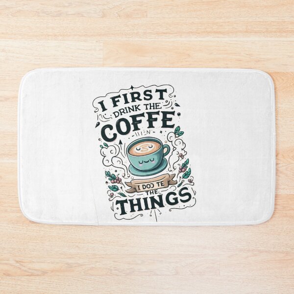 Item preview,  FIRST I DRINK THE COFFE THEN I DO THE THINGS, cute-tshirt designed and sold by idizayilstore.