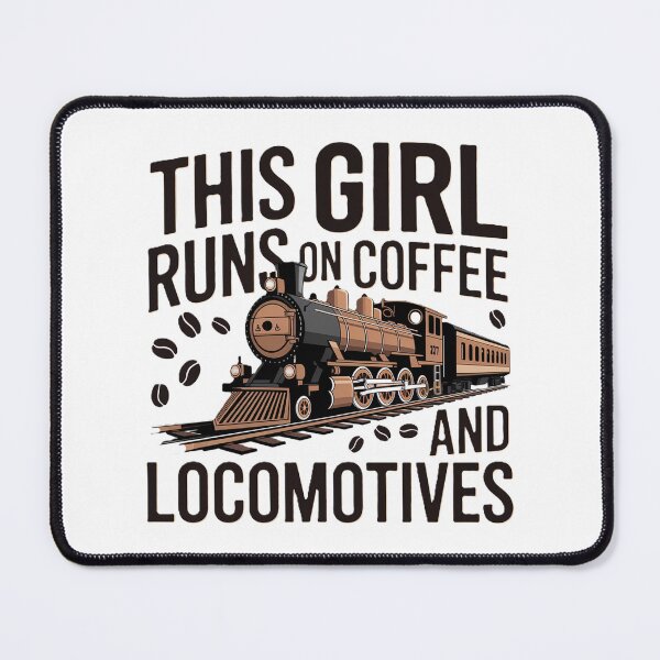 Item preview, This girl runs on coffee and locomotives designed and sold by WurmWeb.DesignShop.