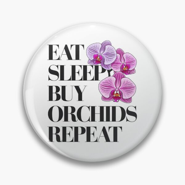 Item preview, eat sleep buy orchids repeat designed and sold by jkrphoto.