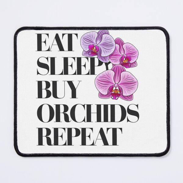 Item preview, eat sleep buy orchids repeat designed and sold by jkrphoto.