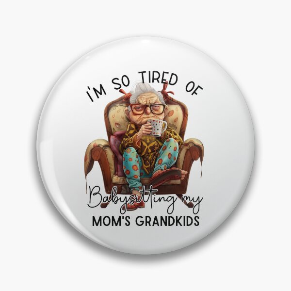 Item preview,  I'm so tired of babysitting my moms grandkids- mom, girl, fit design fun designed and sold by Dominika Farkašová.