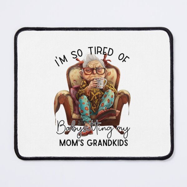 Item preview, I'm so tired of babysitting my moms grandkids- mom, girl, fit design fun designed and sold by Dominika Farkašová.